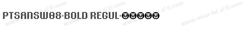 PTSansW08-Bold Regul字体转换